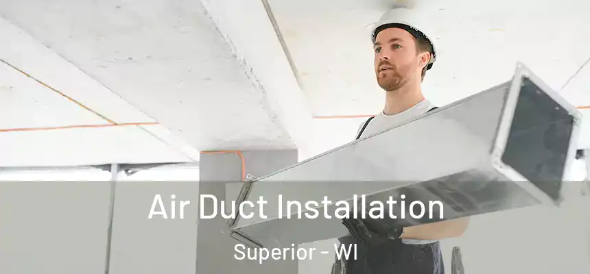  Air Duct Installation Superior - WI