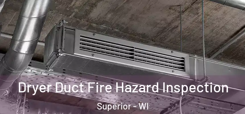  Dryer Duct Fire Hazard Inspection Superior - WI
