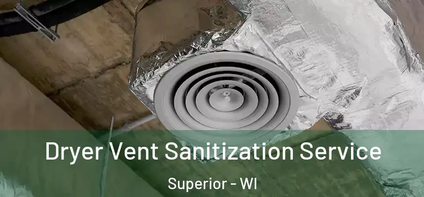  Dryer Vent Sanitization Service Superior - WI