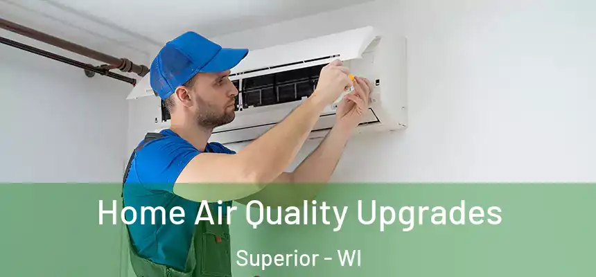  Home Air Quality Upgrades Superior - WI
