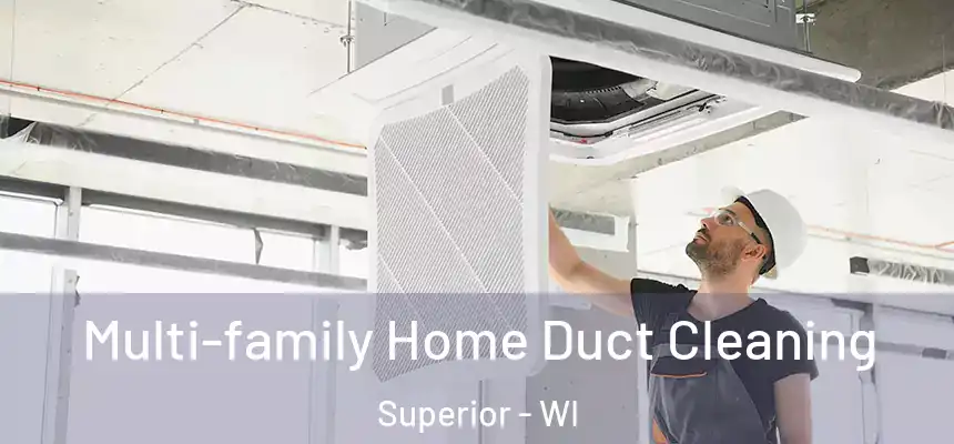 Multi-family Home Duct Cleaning Superior - WI