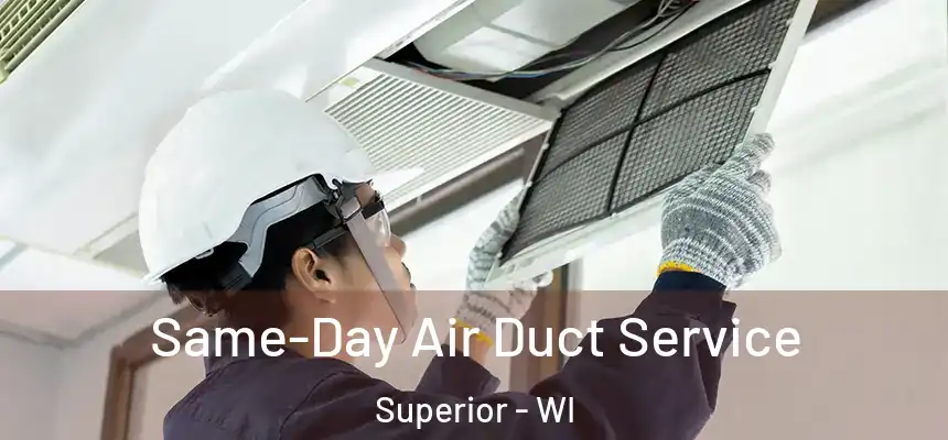 Same-Day Air Duct Service Superior - WI